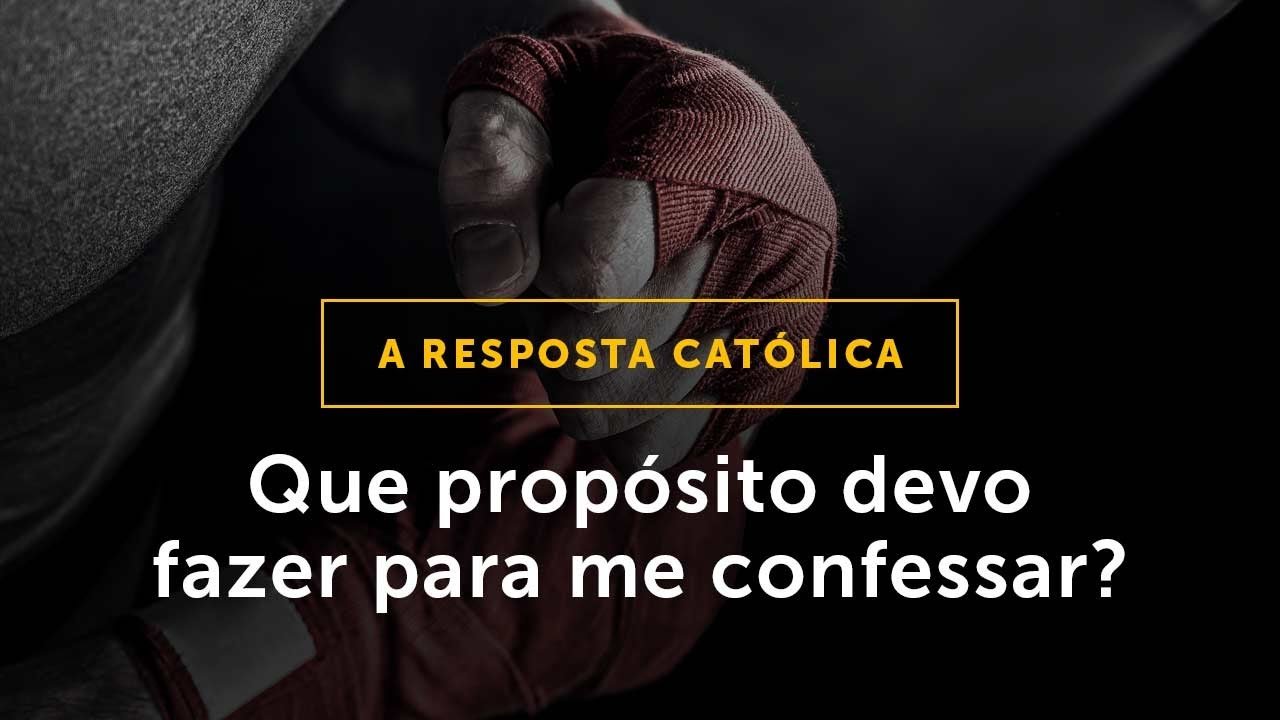 Que propósito devo fazer para que minha confissão seja válida?